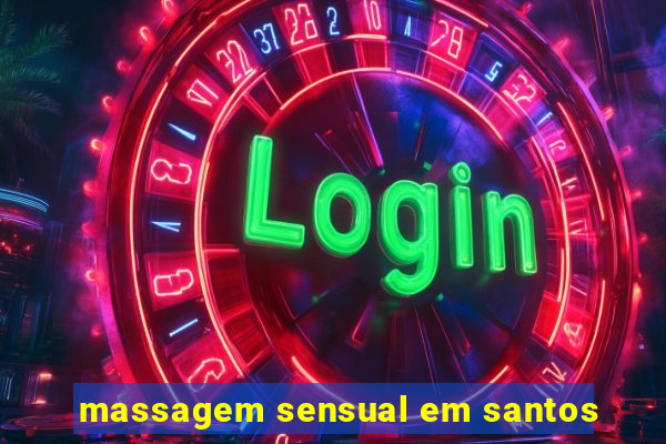 massagem sensual em santos